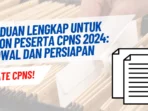 Panduan Lengkap untuk Calon Peserta CPNS 2024 Jadwal dan Persiapan
