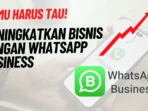 cara meningkatkan bisnis whatsapp business