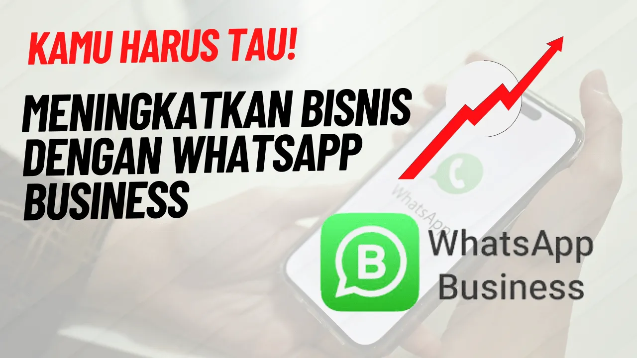 cara meningkatkan bisnis whatsapp business